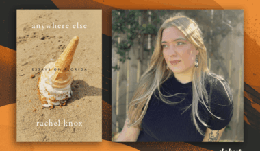 Rachel Knox on Leaving, Longing, and Reclaiming Florida in Anywhere Else