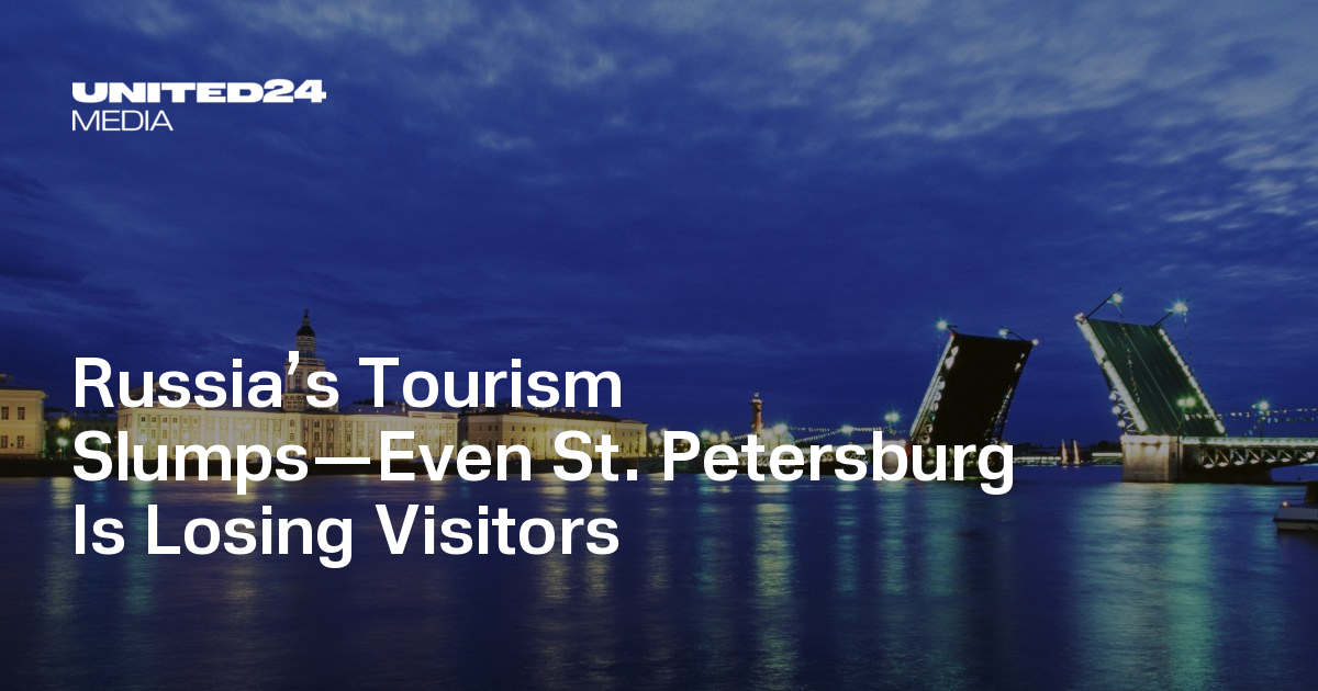 Russia’s Tourism Slumps—Even St. Petersburg Is Losing Visitors — UNITED24 Media