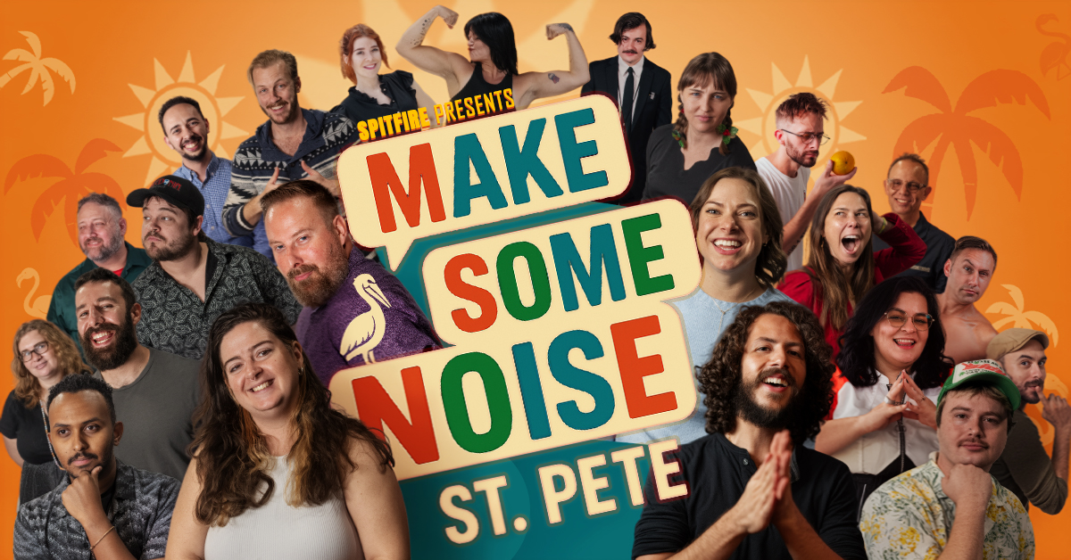 Spitfire Presents: Make Some Noise St. Pete!