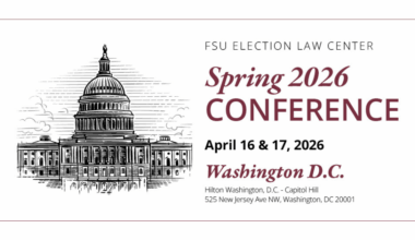 The Election Law Center at Florida State University College of Law will host its two-day Spring 2026 Conference in Washington, D.C., on April 16–17, 2026.