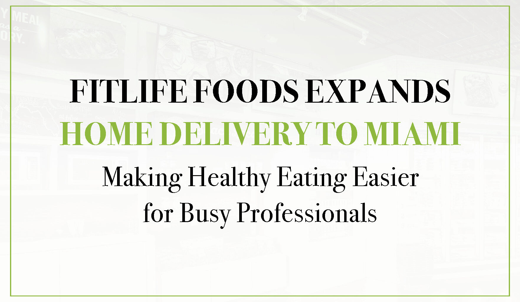 Fitlife Foods expands home delivery to Miami, making healthy eating easier for busy professionals