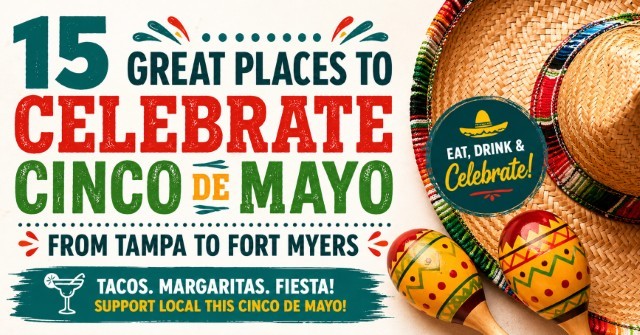 15 Great Places to Celebrate Cinco de Mayo from Tampa to Fort Myers
