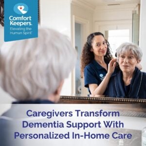 From Confusion to Comfort: Comfort Keepers Explains How In-Home Caregivers Support Dementia Patients in Fort Lauderdale