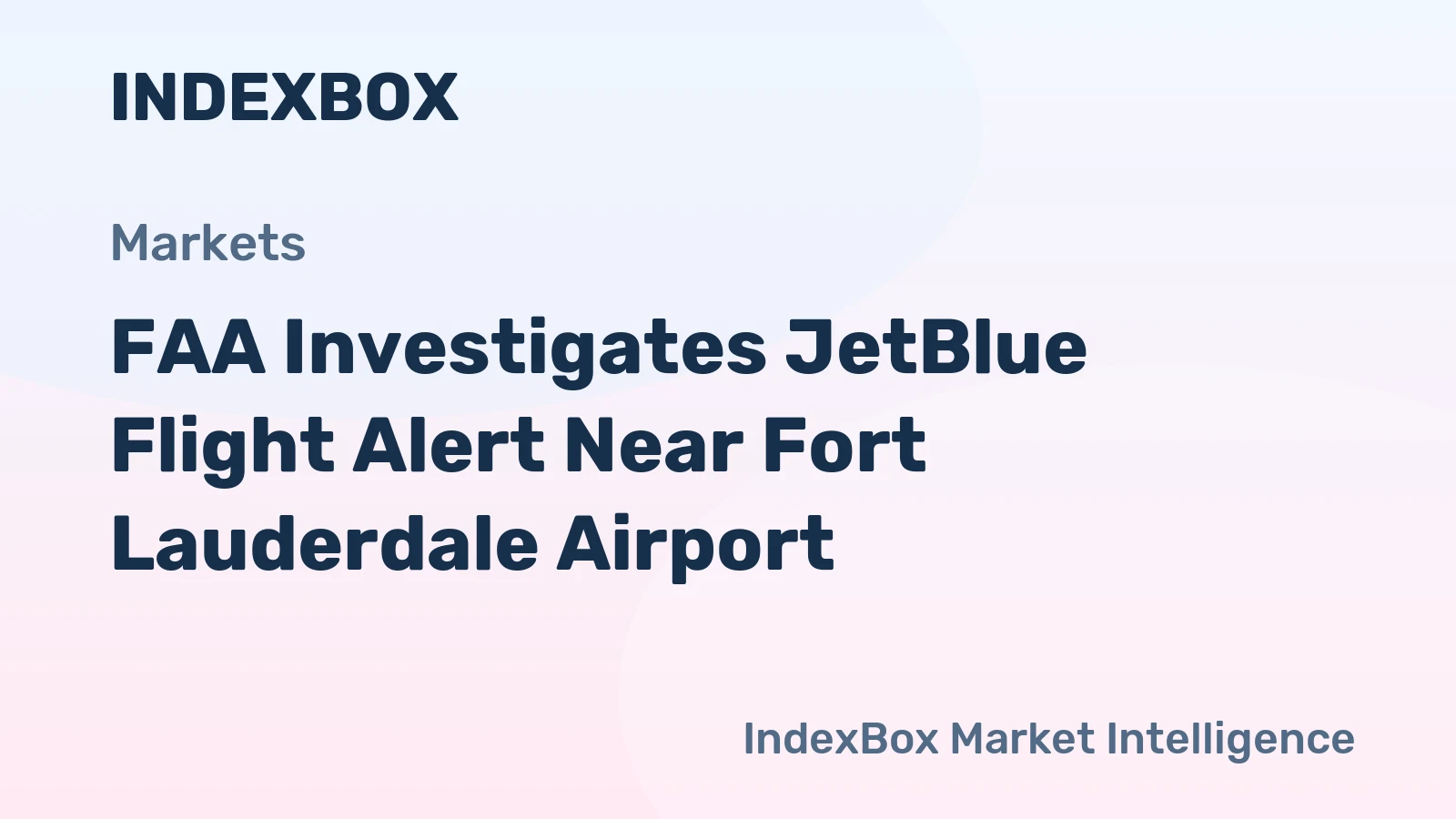 FAA Probes JetBlue Flight 1256 Alert About Unidentified Aircraft Near Fort Lauderdale-Hollywood International Airport - News and Statistics
