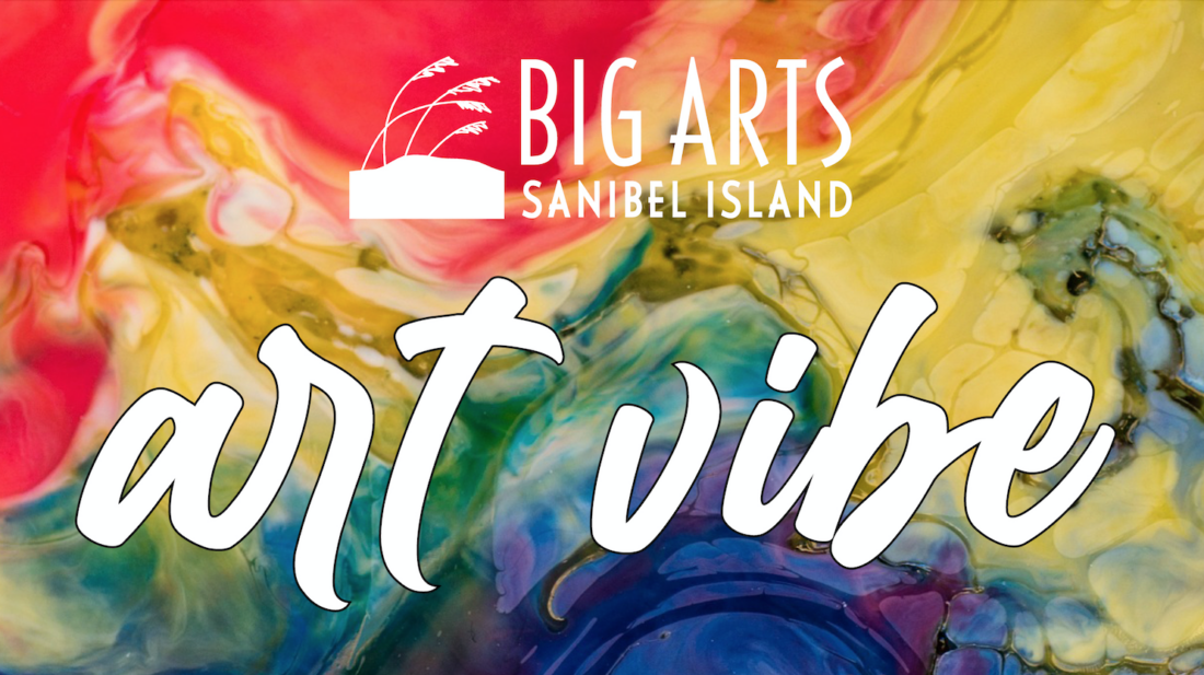 BIG ARTS to host Annual Art Vibe - SANIBEL-CAPTIVA