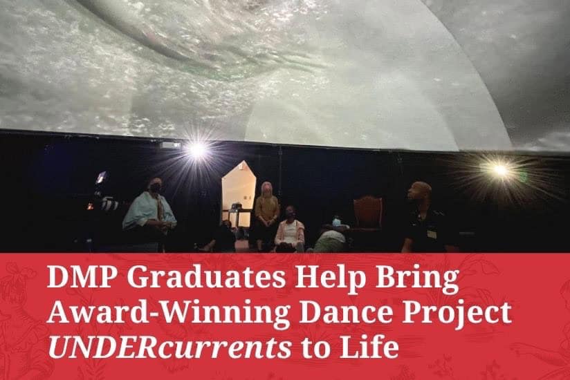 DMP Graduates Help Bring Award-Winning Dance Project UNDERcurrents to Life – News & Events