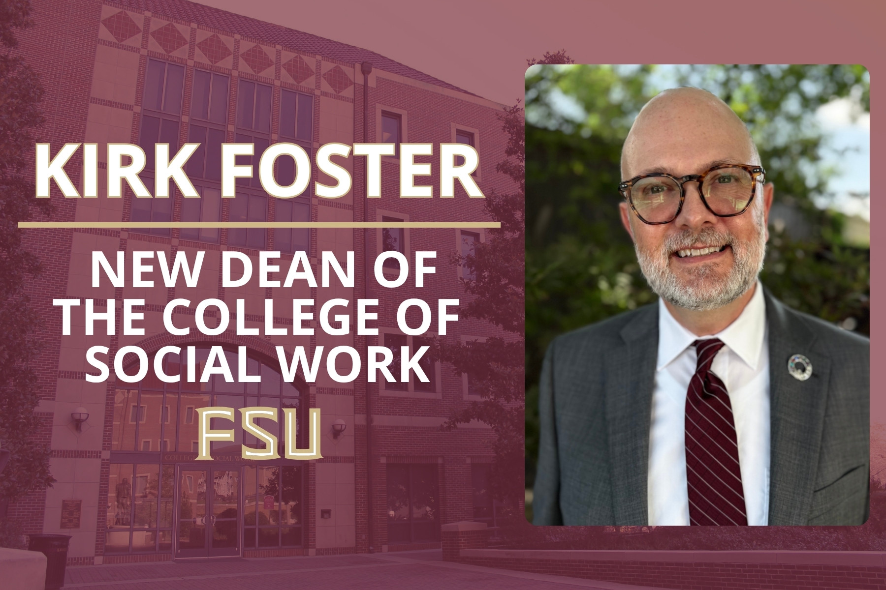 An announcement graphic from Florida State University featuring a headshot of Kirk Foster, the new Dean of the College of Social Work, set against a garnet-tinted image of a campus building.