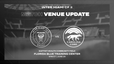 Venue Change: Inter Miami CF II Match Against Carolina Core FC to Be Played at Baptist Health Community Field this Saturday