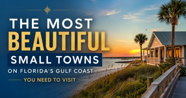 The Most Beautiful Small Towns on Florida's Gulf Coast You Need to Visit in 2026