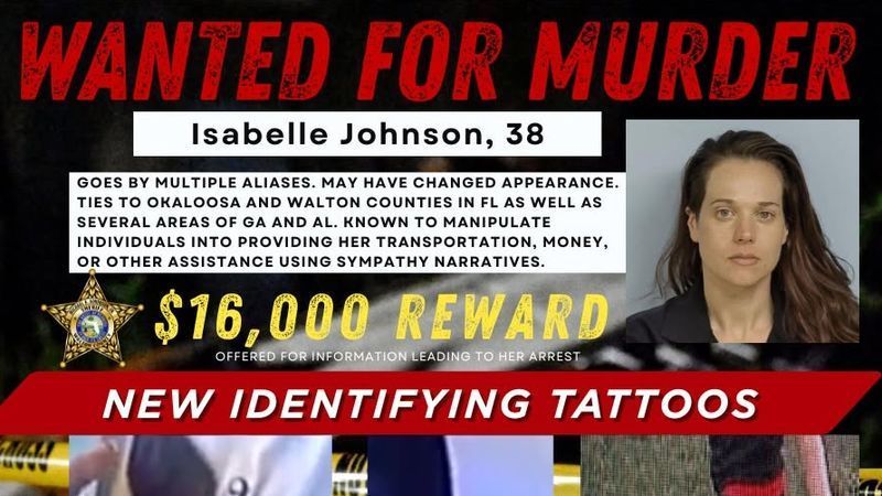 The Florida Sheriffs' Association Criminal Apprehension Assistance Program has partnered with the Walton County Sheriff's Office and Emerald Coast Crime Stoppers to offer a reward for information that leads to the location and capture of Isabelle Johnson, 38, who is wanted on an open count of murder in the death of Jason Christopher Coulthart, 43. (Walton County Sheriff's Office)