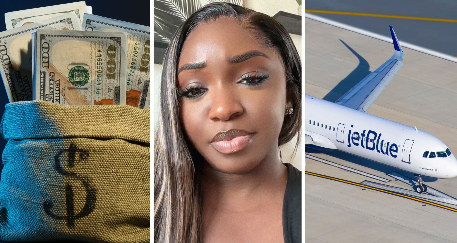 bag of cash (l) woman shares JetBlue airlines experience (c) JetBlue airlines aircraft (r)