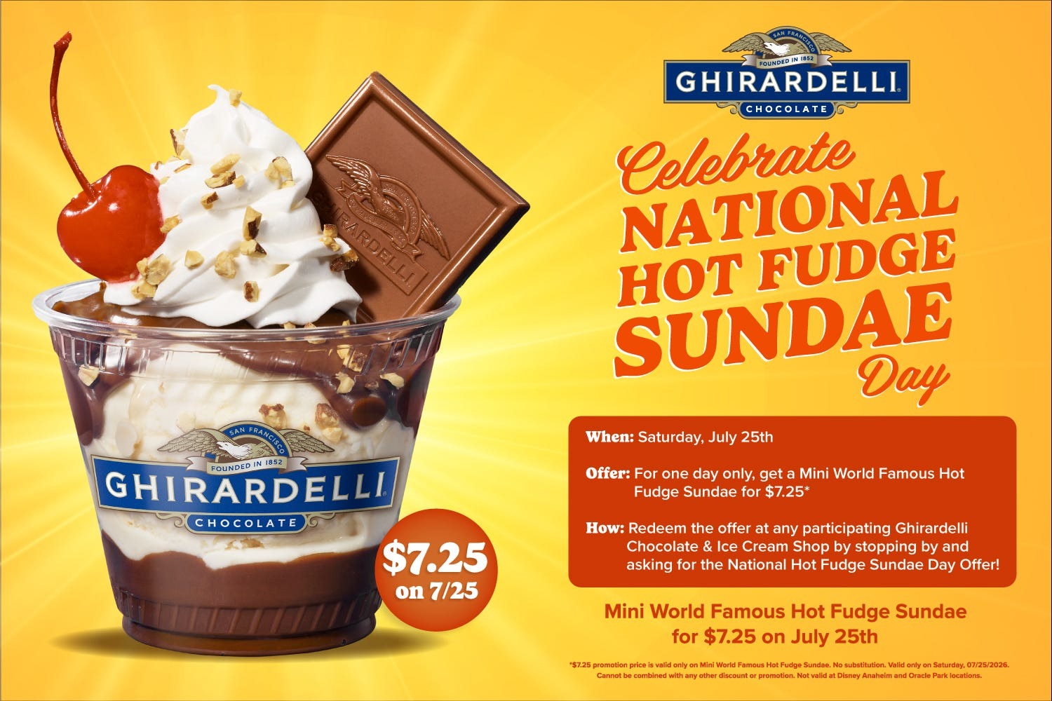 Ghirardelli Chocolate & Ice Cream Shops are offering their Mini World Famous Hot Fudge Sundae for only $7.25 on National Hot Fudge Sundae Day.