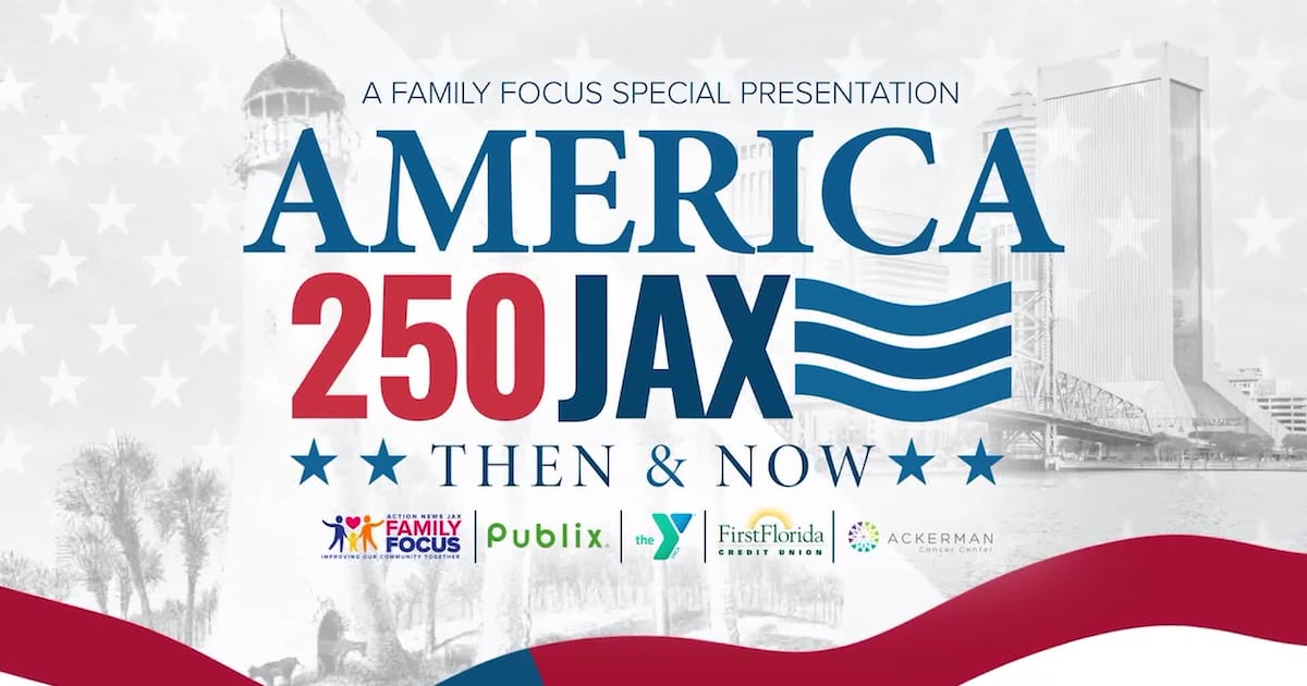 Action News Jax - Family Focus Special: America 250: Jacksonville Then & Now