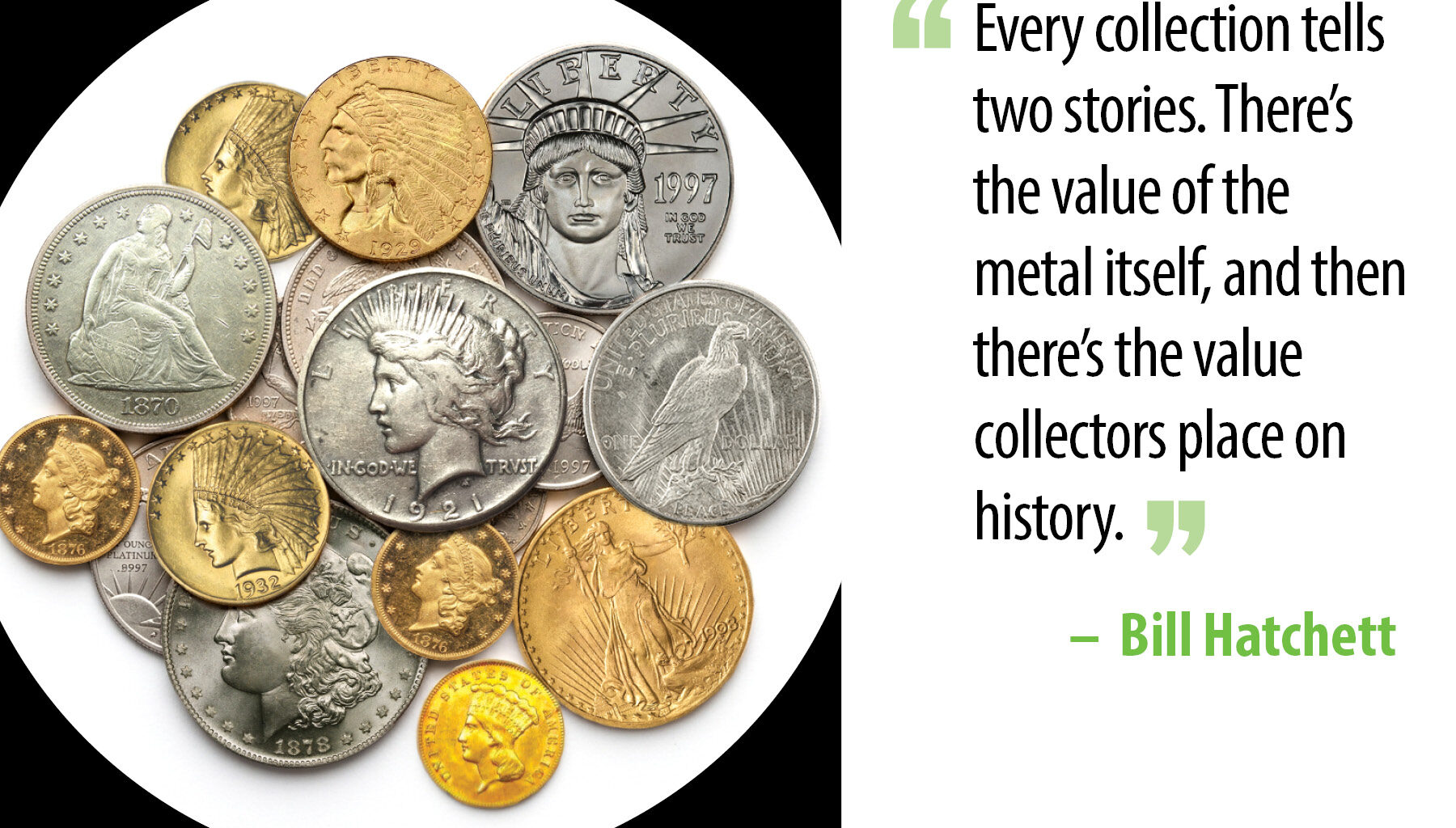 antique coins and quote: "Every collection tells two stories. There’s the value of the metal itself, and then there’s the value collectors place on history."