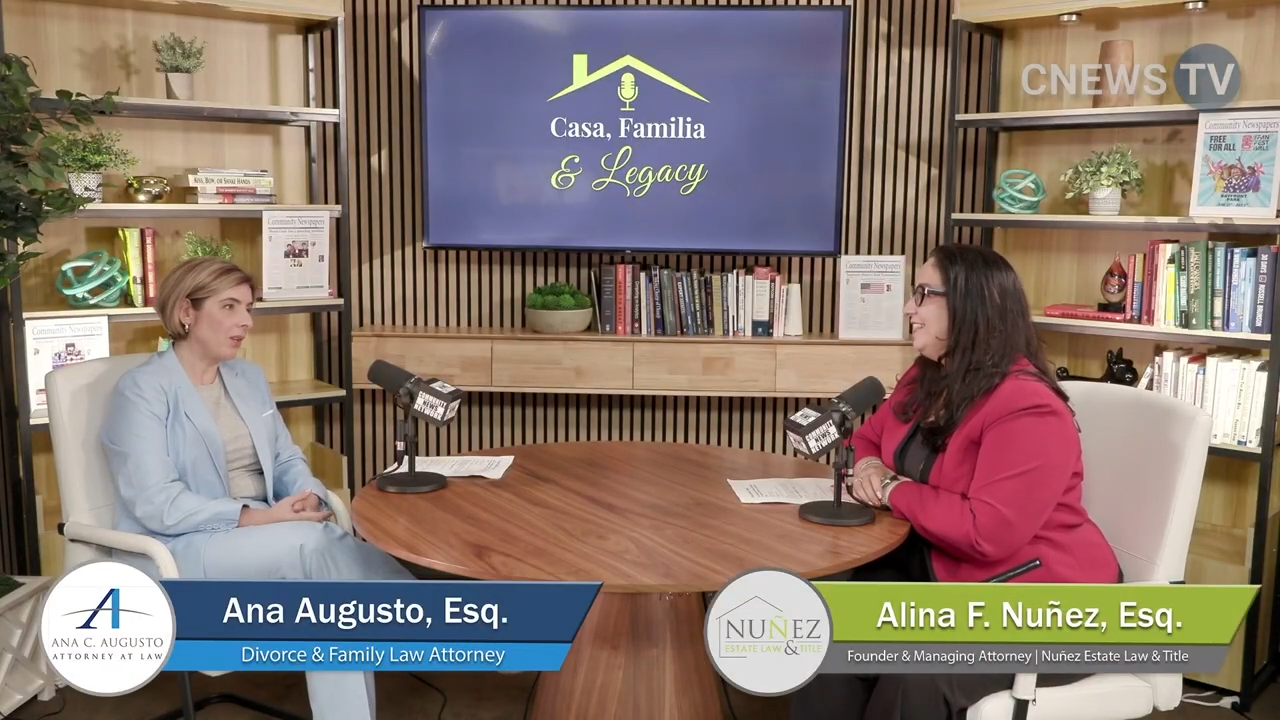 Casa Familia & Legacy: Alina F. Nuñez, Esq. with Guest Ana Augusto, Esq. Divorce & Family Law