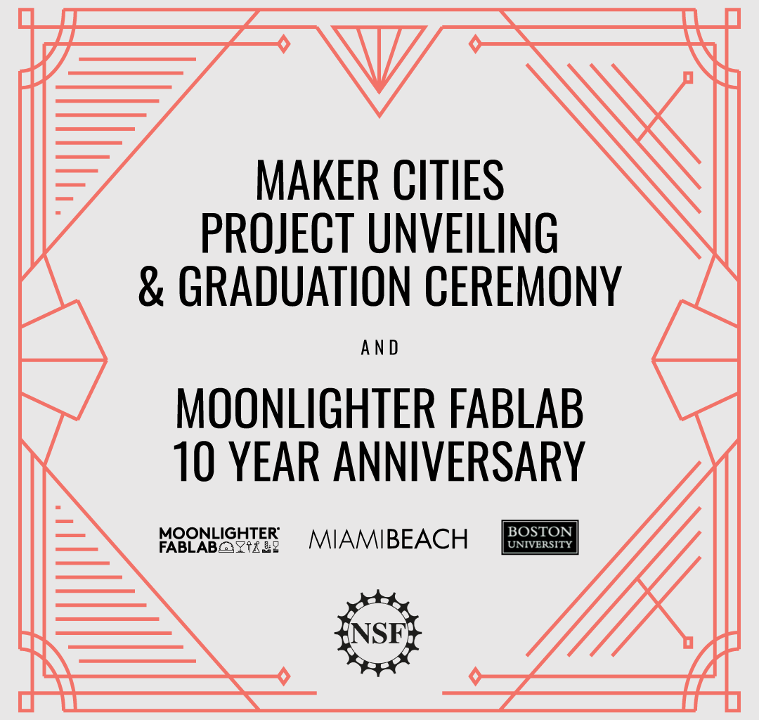 Maker Cities Project Unveiling + Moonlighter FabLab 10 Year Reception
