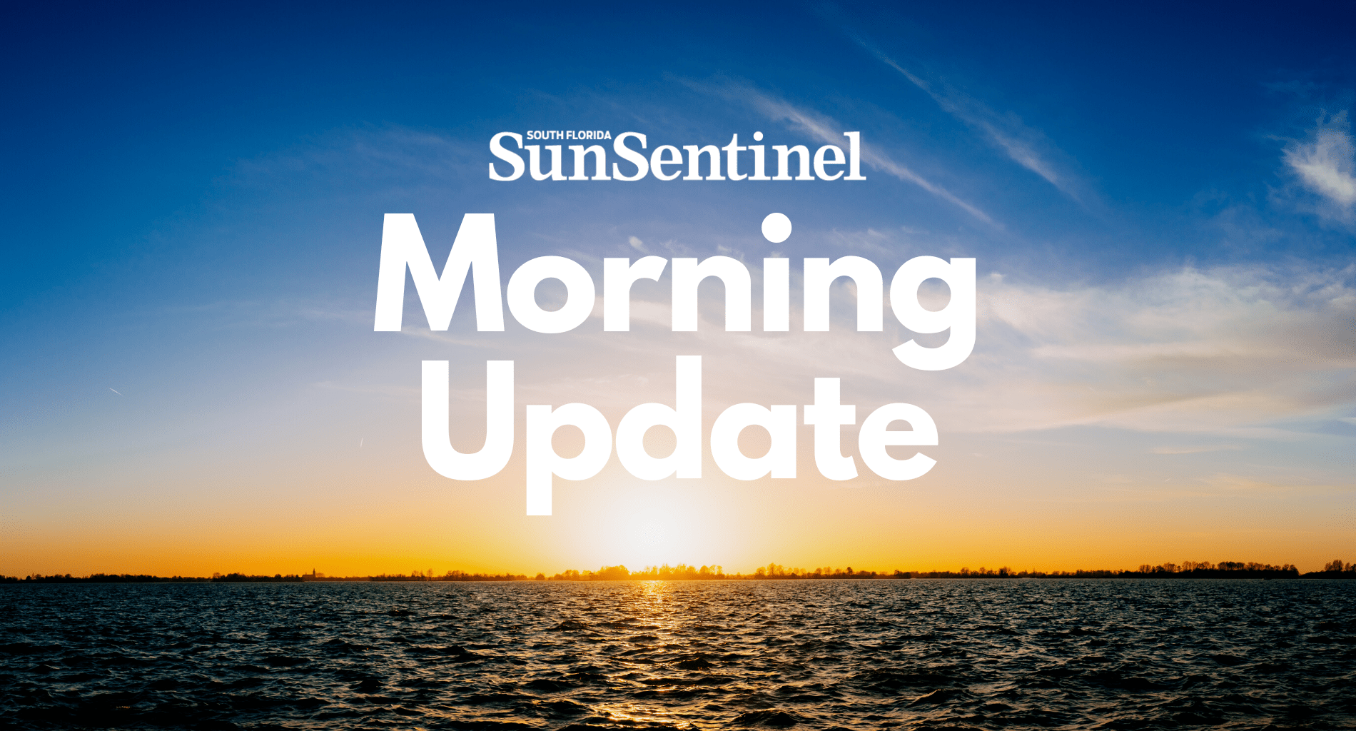 Morning Update: South Florida’s top stories for Thursday, Aug. 20, 2026 – Sun Sentinel