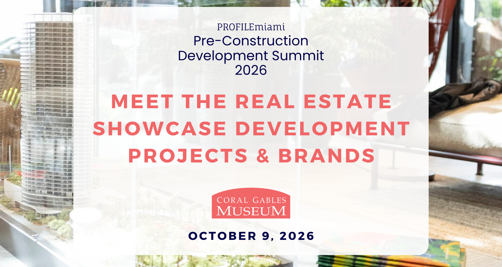 Showcase Guide: 3rd Annual PROFILEmiami Pre-Construction Development Summit 2026 at the Coral Gables Museum — PROFILEmiami South Florida Real Estate Development News