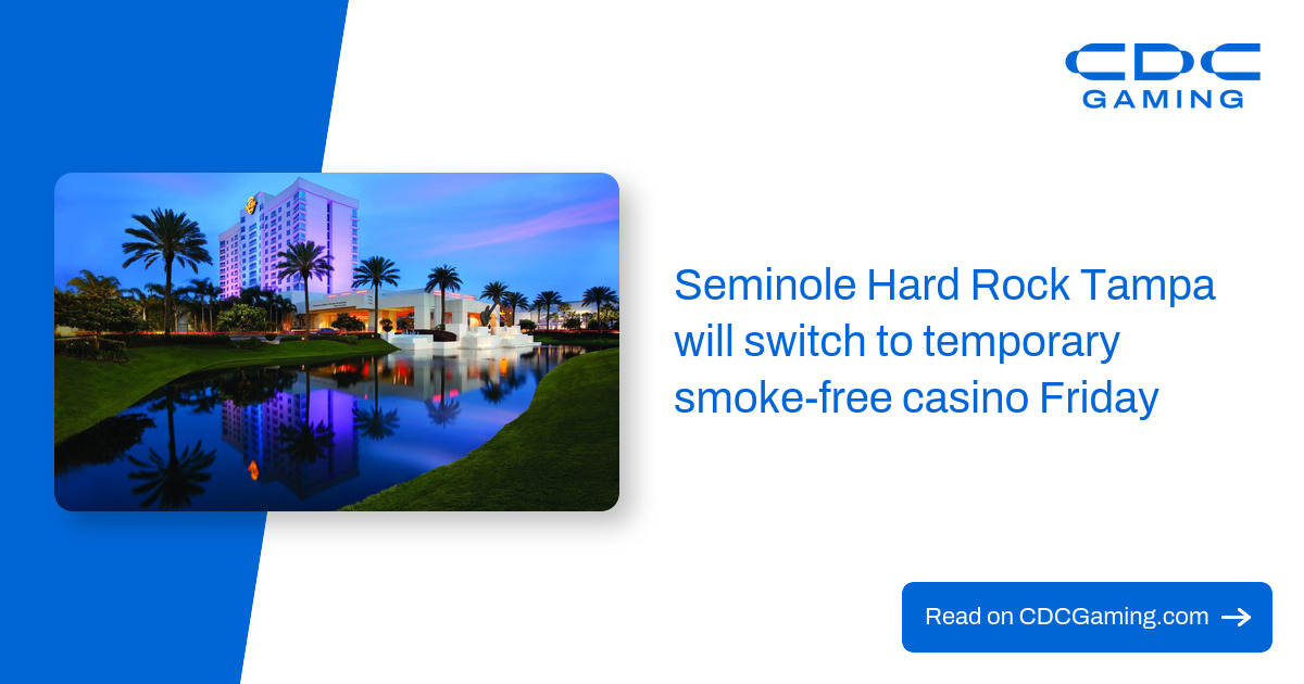 Seminole Hard Rock Tampa will switch to temporary smoke-free casino Friday – CDC Gaming
