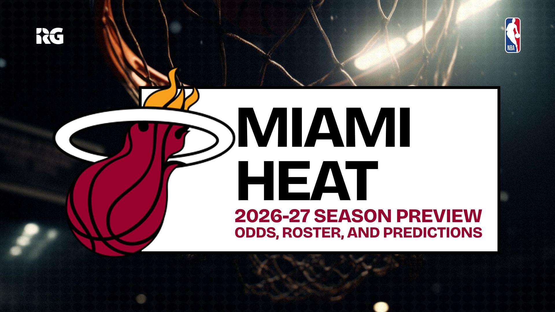 Miami Heat 2026-27 Odds, Predictions and Best Bets