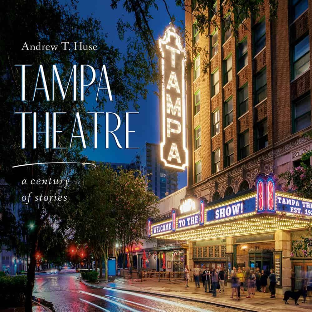 A Century Of Stories: New Book Details 100 Years Of Tampa Theatre