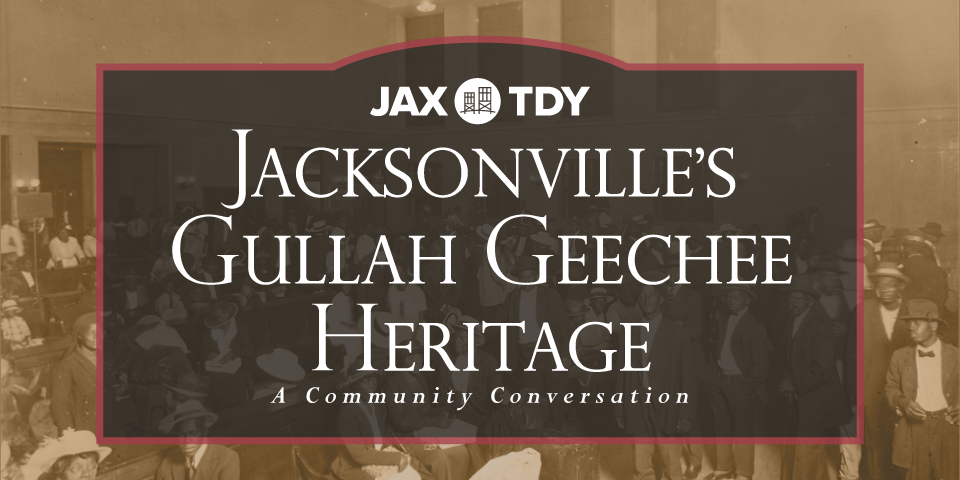 Jacksonville’s Gullah Geechee Heritage: A Community Conversation