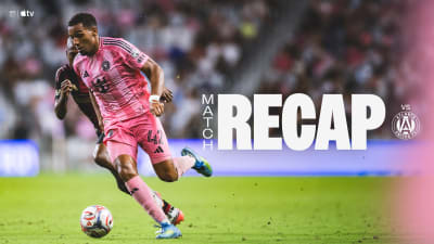 MATCH RECAP: Inter Miami CF Draws Against Atlanta United