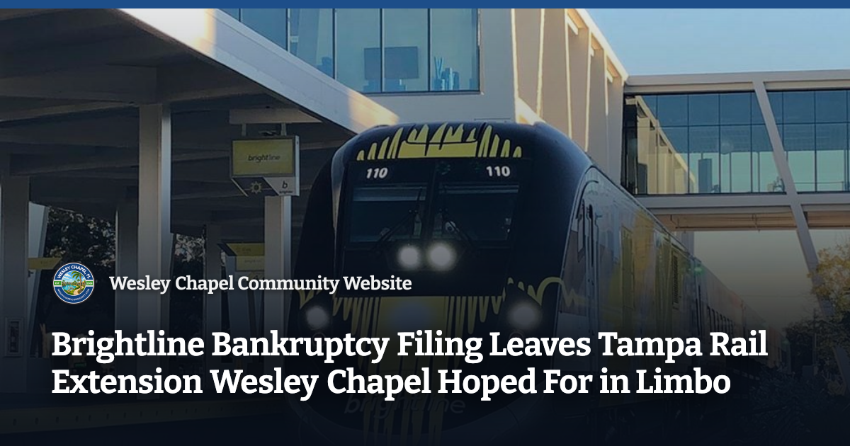 Brightline Bankruptcy Filing Leaves Tampa Rail Extension Wesley Chapel Hoped For in Limbo