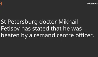 St Petersburg doctor Mikhail Fetisov has stated that he was beaten by a remand centre officer.