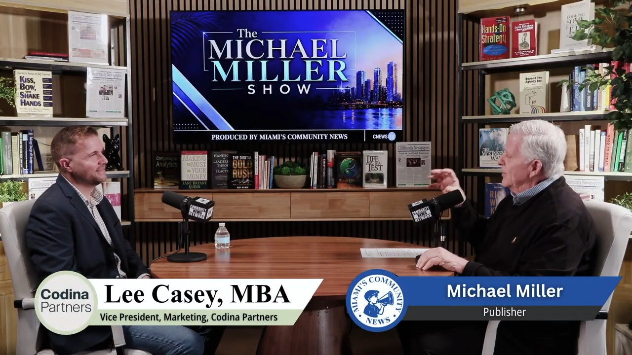 Codina Partners’ Lee Casey Joins Michael Miller for an Interview Miami’s Community News