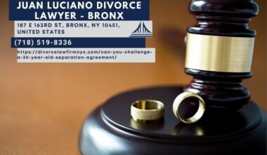 Bronx Separation Agreement Lawyer Juan Luciano Discusses Legal Options for Challenging Decades-Old Agreements