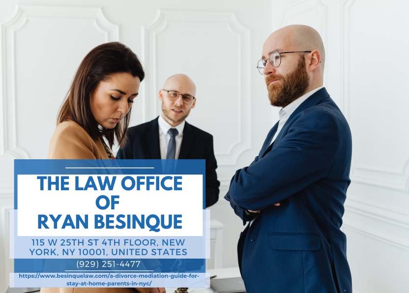 Manhattan Divorce Mediation Lawyer Ryan Besinque Discusses Divorce Mediation Options for Stay-at-Home Parents in NYC