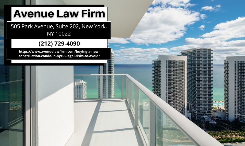 Manhattan, NY Condo Real Estate Attorney Peter Zinkovetsky Highlights Legal Risks in NYC New Construction Condo Purchases