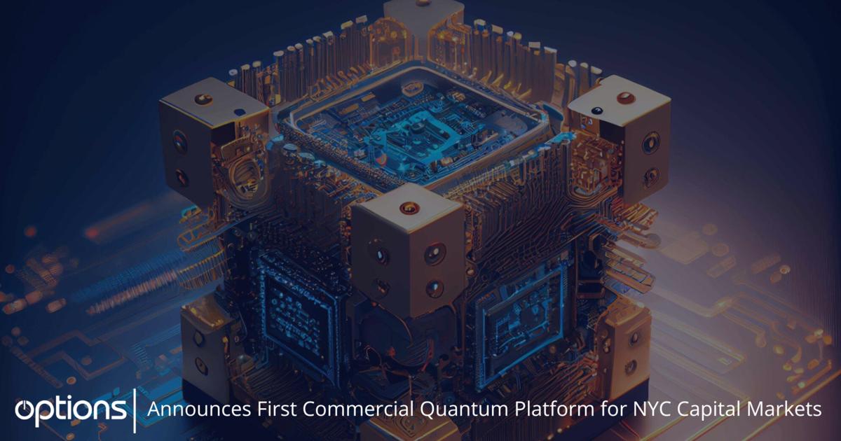Options Technology Brings the First Commercial Quantum Compute Platform to New York City’s Capital Markets | Business