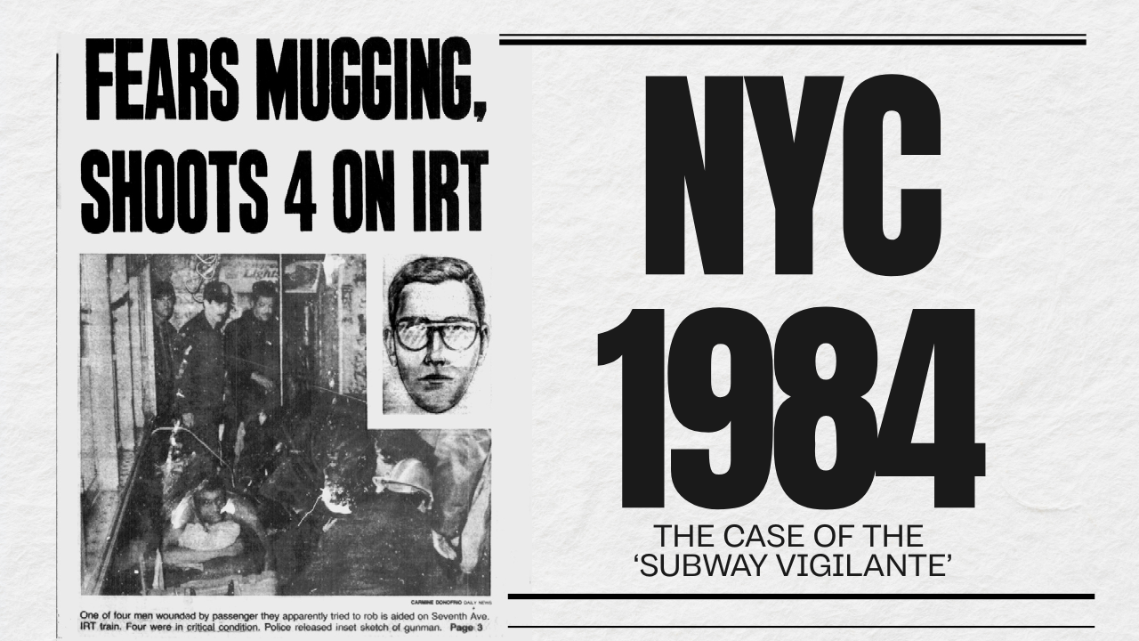 NYC 1984: Remembering the Case of the 'Subway Vigilante'