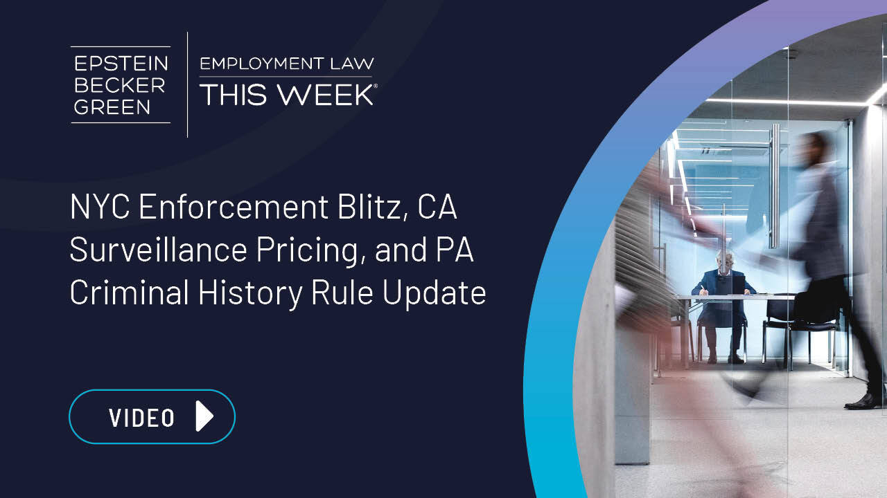 Video: NYC Enforcement Blitz, CA Surveillance Pricing, and PA Criminal History Rule Update - Employment Law This Week