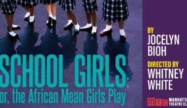 Manhattan Theatre Club Announces School Girls; Or, The African Mean Girls Play and The Unbelievers for the 2026-2027 Season | Broadway Buzz
