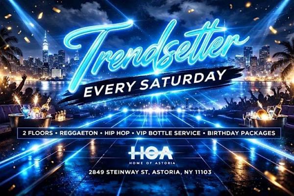 TrendSetter Saturdays at HOA Astoria | Free Entry Party in Astoria Queens at Home of Astoria – HOA Astoria