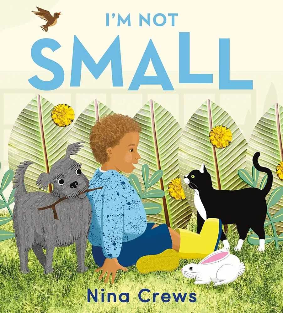 I’m Not Small by Nina Crews