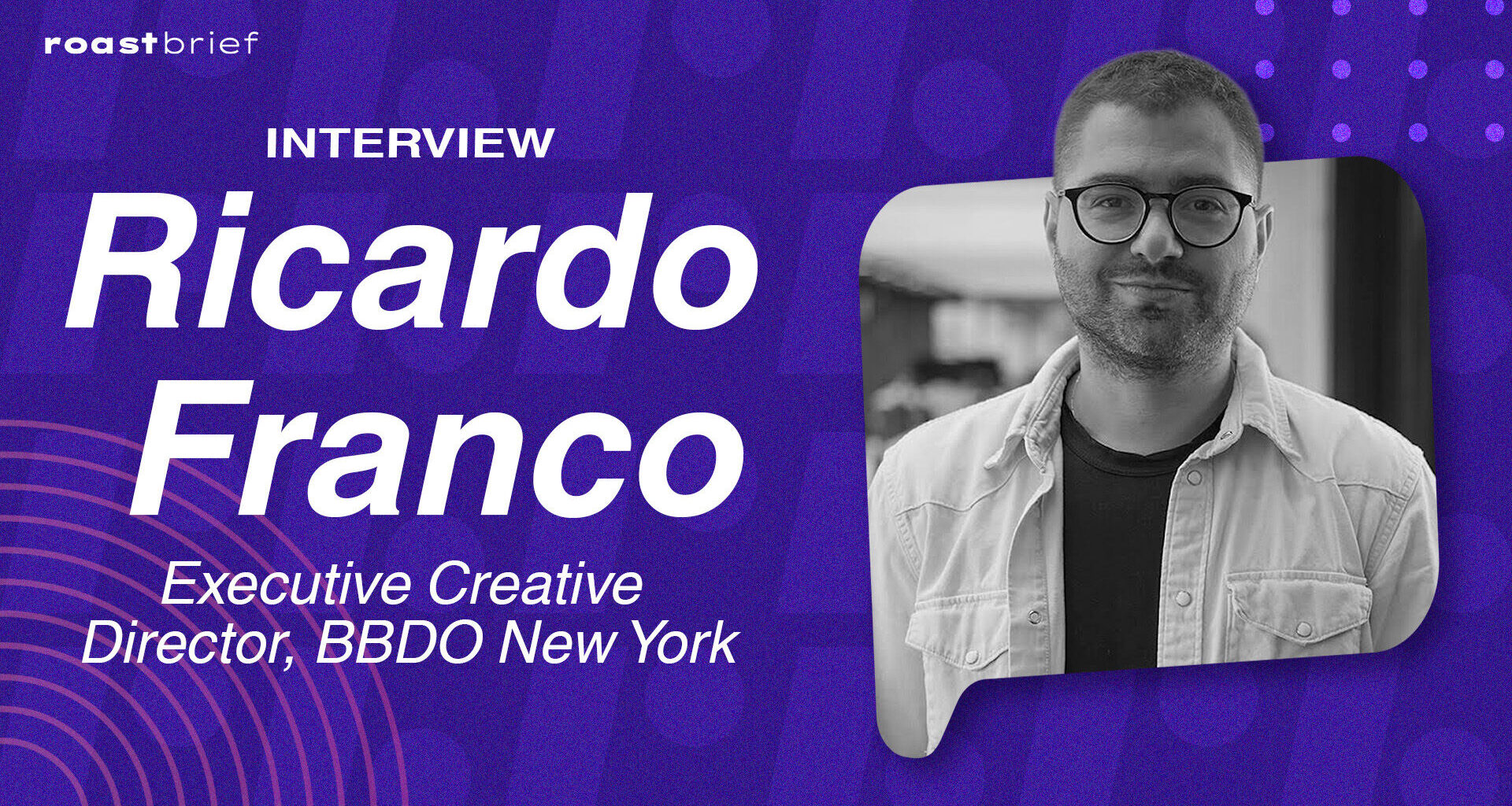The Art of “Hitting the Ball”: Ricardo Franco and the New Ambition of BBDO New York