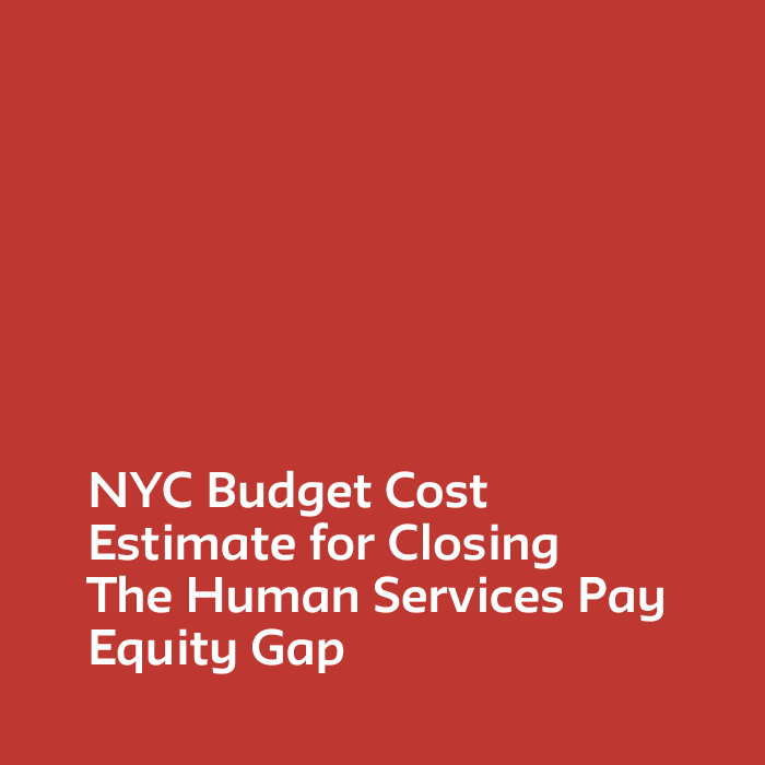 NYC Budget Cost Estimate for Closing The Human Services Pay Equity Gap — Center for New York City Affairs