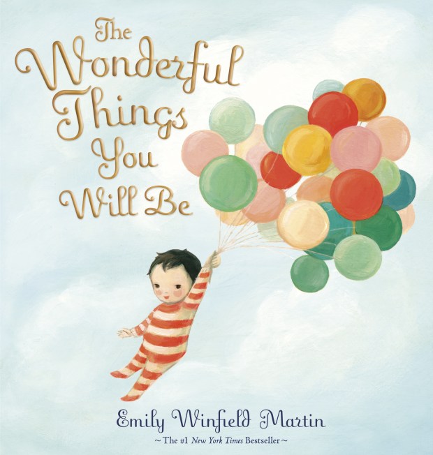 "The Wonderful Things You Will Be" by Emily Winfield Martin. Special edition. (Courtesy/Random House)