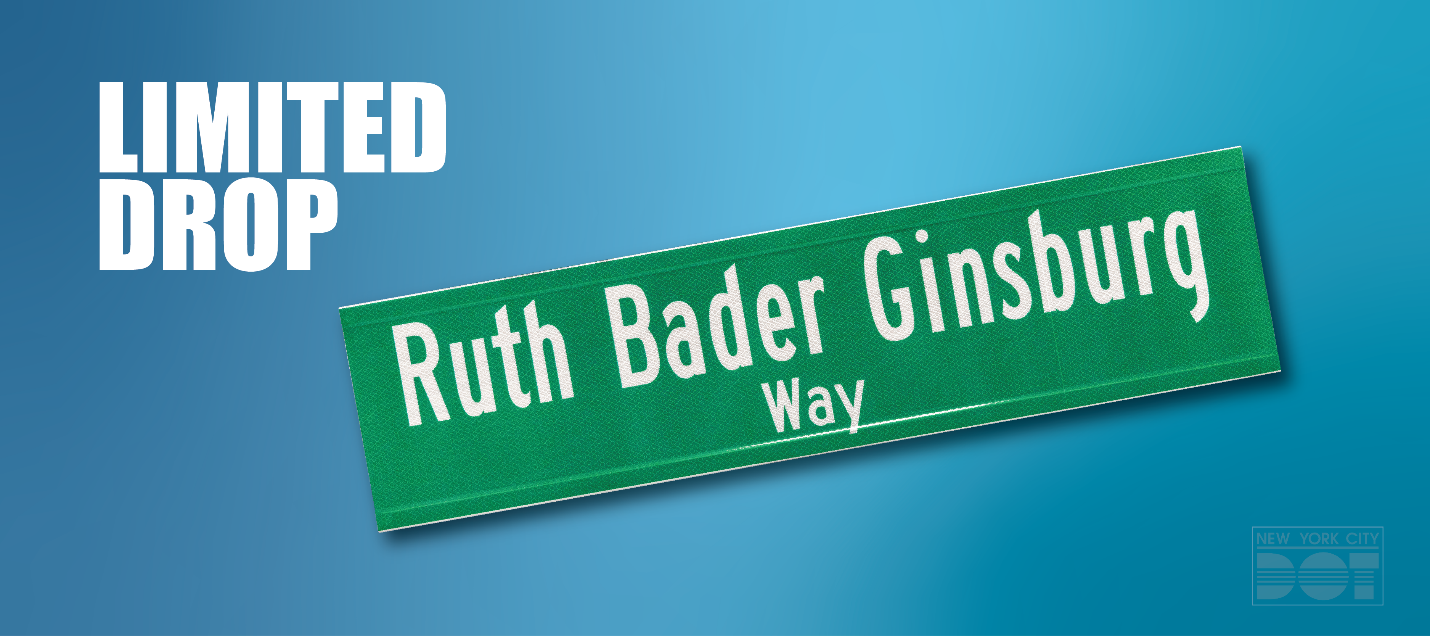 Green and white Ruth Bader Ginsburg street sign. N Y C D O T limited drop.