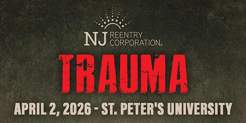 NJRC 2026 Annual Reentry Conference: “Trauma”