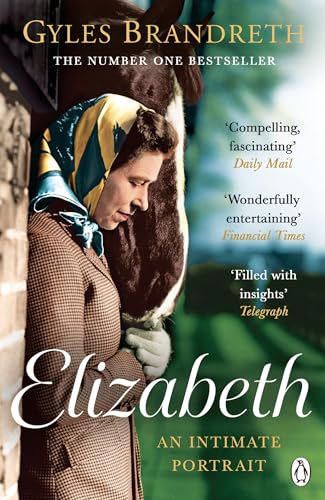 Elizabeth: the No.1 Sunday Times Bestselling Biography of Britain&rsquo;s Longest-Reigning Queen