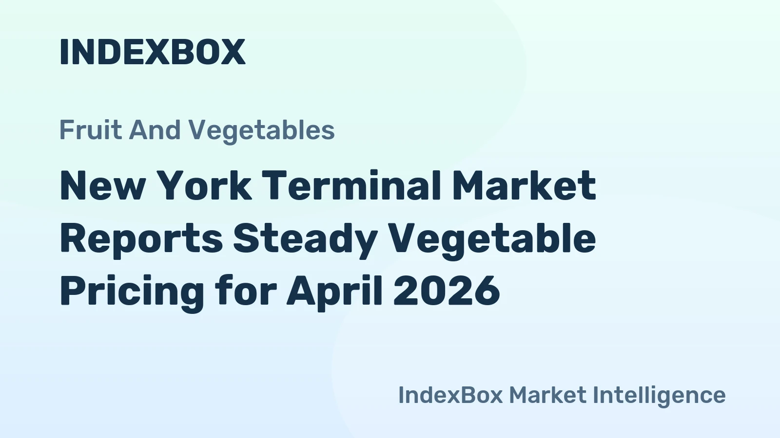 NYC Vegetable & Herb Market Report: Steady Prices, Light Offerings for Some Items | April 2026 - News and Statistics