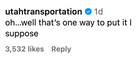 Comment from Utah Transportation: "oh...well that's one way to put it I suppose" with 3,532 likes
