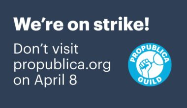 ON STRIKE: Unionized staff at ProPublica walk off the job | The NewsGuild