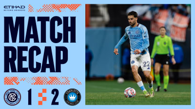 Match Recap | New York City FC 1-2 Charlotte FC