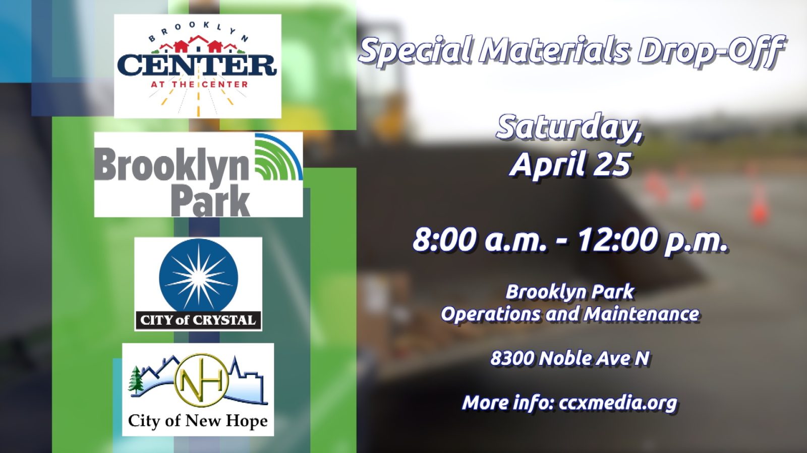 graphic listing details of the Special Material Drop-Off Day for residents of Brooklyn Center, Brooklyn Park, Crystal, and New Hope on Saturday, April 25 from 8:00 a.m. to 12:00 p.m. at Brooklyn Park